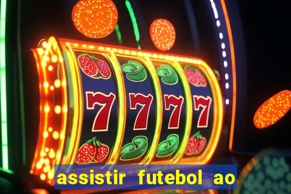 assistir futebol ao vivo multicanais